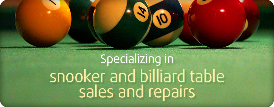 Specializing in snooker and billiard table sales and repairs